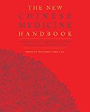 New Chinese Medicine Handbook An Innovative Guide to Integrating Eastern Wisdom with Western Practice for Modern Healing  9781592336937 Front Cover