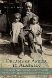 Dreams of Africa in Alabama The Slave Ship Clotilda and the Story of the Last Africans Brought to America