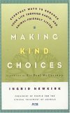 Making Kind Choices Everyday Ways to Enhance Your Life Through Earth- and Animal-Friendly Living 2005 9780312329938 Front Cover