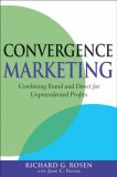 Convergence Marketing Combining Brand and Direct Marketing for Unprecedented Profits 2009 9780470164938 Front Cover