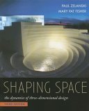 Shaping Space The Dynamics of Three-Dimensional Design 3rd 2006 9780534613938 Front Cover