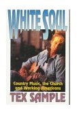 White Soul Country Music, the Church and Working Americans 1996 9780687032938 Front Cover