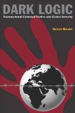 Dark Logic Transnational Criminal Tactics and Global Security cover art