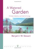 Watered Garden Christian Worship and Earth's Ecology  9780806653938 Front Cover