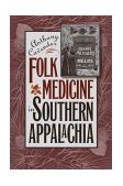 Folk Medicine in Southern Appalachia 