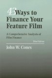 43 Ways to Finance Your Feature Film A Comprehensive Analysis of Film Finance