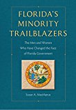 Florida's Minority Trailblazers The Men and Women Who Changed the Face of Florida Government  9780813062938 Front Cover