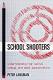 School Shooters Understanding High School, College, and Adult Perpetrators  9781538106938 Front Cover