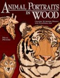Animal Portraits in Wood Crafting 16 Artistic Mosaics with Your Scroll Saw 2006 9781565232938 Front Cover