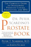 Dr. Peter Scardino's Prostate Book, Revised Edition The Complete Guide to Overcoming Prostate Cancer, Prostatitis, and BPH 2nd 2010 Revised  9781583333938 Front Cover