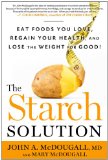 Starch Solution Eat the Foods You Love, Regain Your Health, and Lose the Weight for Good! cover art