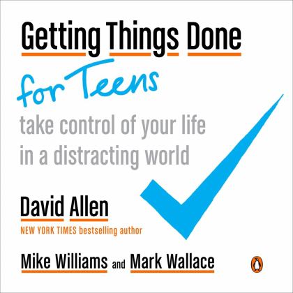 Getting Things Done for Teens Take Control of Your Life in a Distracting World  9780143131939 Front Cover