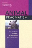 Animal Pragmatism Rethinking Human-Nonhuman Relationships 2004 9780253216939 Front Cover