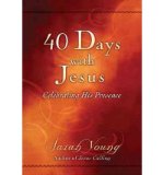 40 Days with Jesus Celebrating His Presence 2013 9780529104939 Front Cover