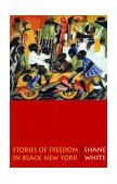Stories of Freedom in Black New York  9780674008939 Front Cover