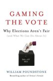 Gaming the Vote Why Elections Aren't Fair (and What We Can Do about It) 2008 9780809048939 Front Cover
