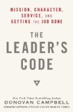 Leader's Code Mission, Character, Service, and Getting the Job Done 2013 9780812992939 Front Cover