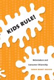 Kids Rule! Nickelodeon and Consumer Citizenship cover art