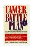 Cancer Battle Plan Six Strategies for Beating Cancer, from a Recovered Hopeless Case 2nd 1997 9780874778939 Front Cover