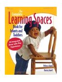 Complete Learning Spaces Book for Infants and Toddlers 54 Integrated Areas with Play Experiences cover art