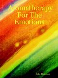 Aromatherapy for the Emotions 2007 9781411631939 Front Cover