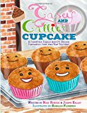 Casey and Callie Cupcake A Frosted Fable about Being Fantastic Just the Way You Are! 2013 9781479118939 Front Cover
