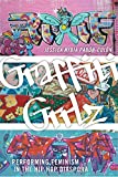 Graffiti Grrlz Performing Feminism in the Hip Hop Diaspora  9781479895939 Front Cover
