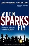 When Sparks Fly Harnessing the Power of Group Creativity cover art