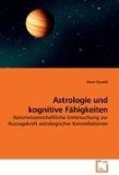 Astrologie und kognitive Fï¿½higkeiten Naturwissenschaftliche Untersuchung zur Aussagekraft astrologischer Konstellationen 2010 9783639228939 Front Cover