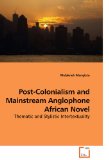 Post-Colonialism and Mainstream Anglophone African Novel 2010 9783639231939 Front Cover