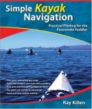 Simple Kayak Navigation Practical Piloting for the Passionate Paddler 2006 9780071467940 Front Cover
