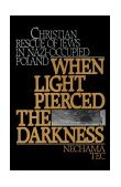 When Light Pierced the Darkness Christian Rescue of Jews in Nazi-Occupied Poland cover art