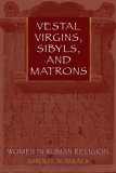 Vestal Virgins, Sibyls, and Matrons Women in Roman Religion  9780292716940 Front Cover