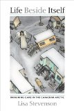Life Beside Itself Imagining Care in the Canadian Arctic  9780520282940 Front Cover