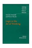 Antoine Arnauld and Pierre Nicole Logic or the Art of Thinking