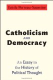 Catholicism and Democracy An Essay in the History of Political Thought cover art