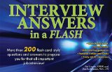 Interview Answers in a Flash More Than 200 Flash Card-Style Questions and Answers to Prepare You for That All-important Job Interview! cover art