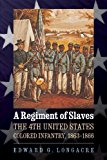 Regiment of Slaves The 4th United States Colored Infantry, 1863-1866 2011 9780803237940 Front Cover