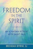 Freedom in the Spirit An Ignatian Retreat with St. Paul  9780809149940 Front Cover