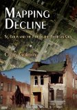 Mapping Decline St. Louis and the Fate of the American City