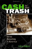 Cash for Your Trash Scrap Recycling in America  9780813546940 Front Cover