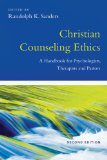 Christian Counseling Ethics A Handbook for Psychologists, Therapists and Pastors
