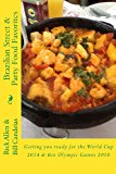 Brazilian Street and Party Food Favorites Getting You Ready for the World Cup 2014 and Rio Olympic Games 2016 2013 9781492232940 Front Cover