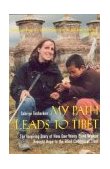 My Path Leads to Tibet The Inspiring Story of How One Young Blind Woman Brought Hope to the Blind Children of Tibet 2004 9781559706940 Front Cover