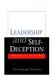Leadership and Self-Deception Getting out of the Box  9781576750940 Front Cover
