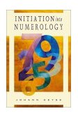 Initiation into Numerology A Practical Guide for Reading Your Own Numbers 2001 9781578631940 Front Cover
