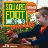 Square Foot Gardening with Kids Learn Together: - Gardening Basics - Science and Math - Water Conservation - Self-Sufficiency - Healthy Eating  9781591865940 Front Cover
