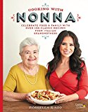 Cooking with Nonna Celebrate Food and Family with over 100 Classic Recipes from Italian Grandmothers  9781631062940 Front Cover