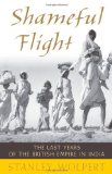 Shameful Flight The Last Years of the British Empire in India cover art