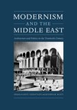 Modernism and the Middle East Architecture and Politics in the Twentieth Century cover art